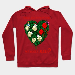 Who's been painting my roses RED? Hoodie